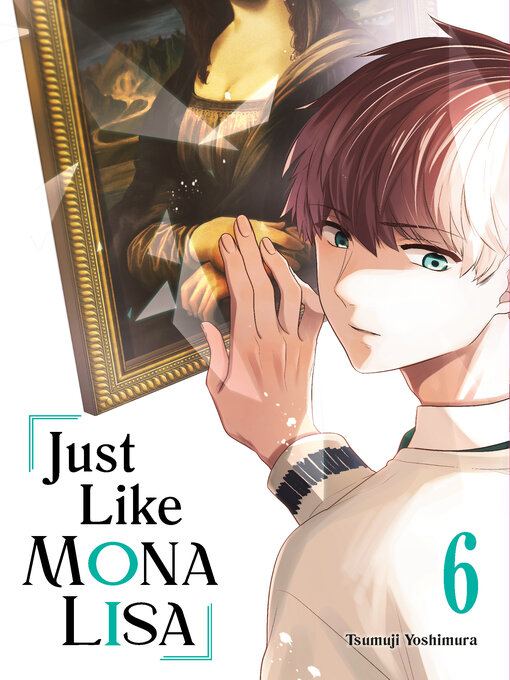 Title details for Just Like Mona Lisa, Volume 6 by Tsumuji Yoshimura - Available